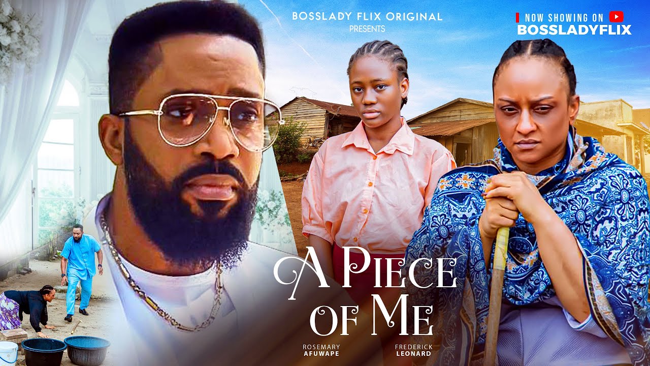 A PIECE OF ME - Latest 2025 Nigerian Movie Starring: Frederick Leonard Rosemary Afuwape Full Movie