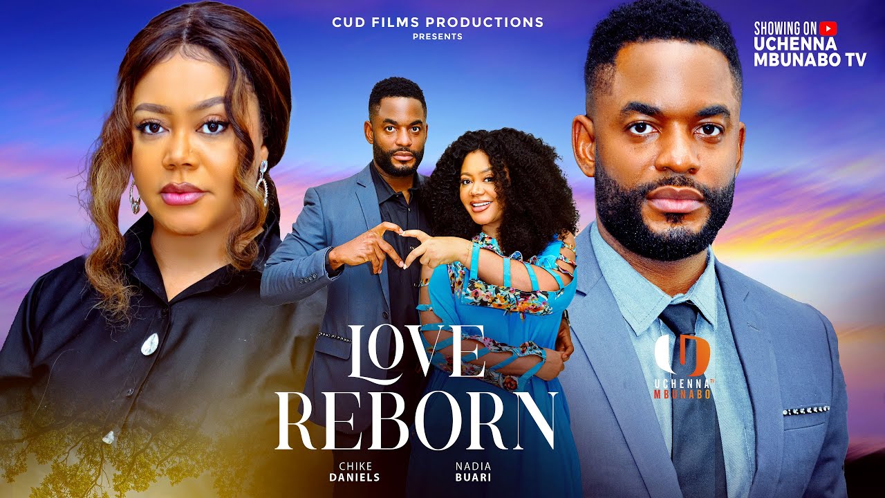 LOVE REBORN - NADIA BUARI, CHIKE DANIELS, STEVE EBOH Latest 2024 Nigerian Movies