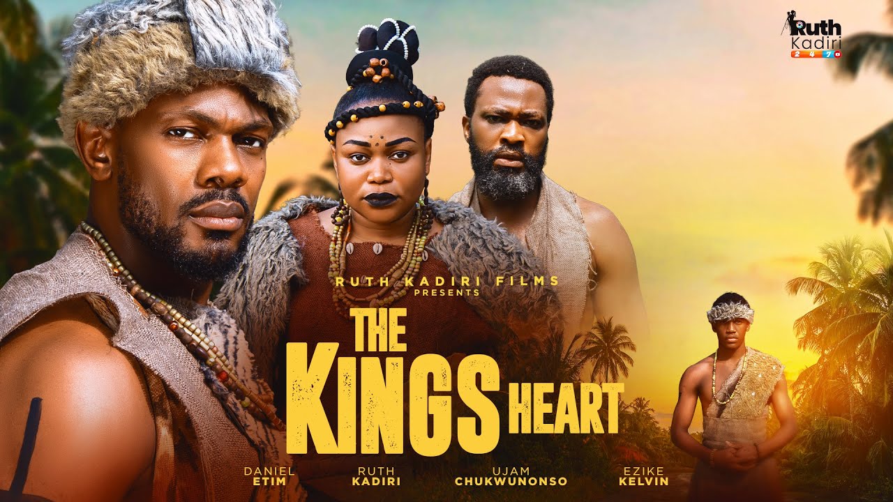 THE KING'S HEART- DANIEL ETIM RUTH KADIRI OBY TITUS UJAMS CHUKWUNONSO