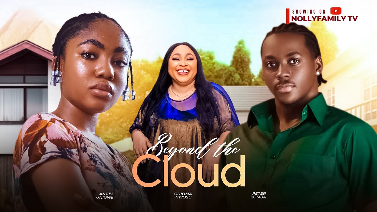 BEYOND THE CLOUD (New Movie) Angel Unigwe, Chioma Nwosu, Peter Komba 2025 Nollywood Movie